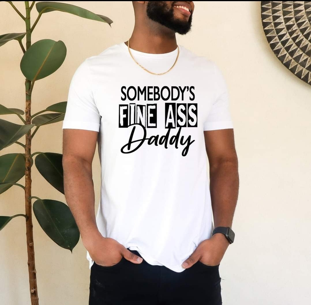 Somebodys fine a## daddy tee shirt